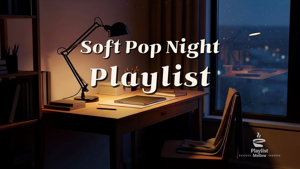 [playlist] Soft Pop Night 🌙 | 부드럽게 흐르는 소프트 팝 | Focus & Work