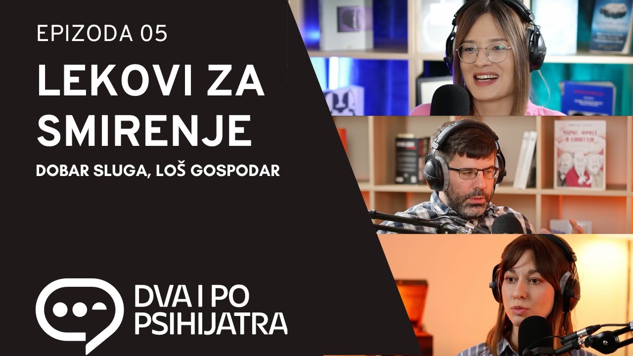 Lekovi za smirenje - dobar sluga, loš gospodar | Dva i po psihijatra, ep. 05