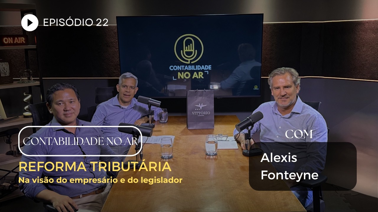 EP #22  - ALEXIS FONTEYNE  |   A reforma tributária na visão do Legislador
