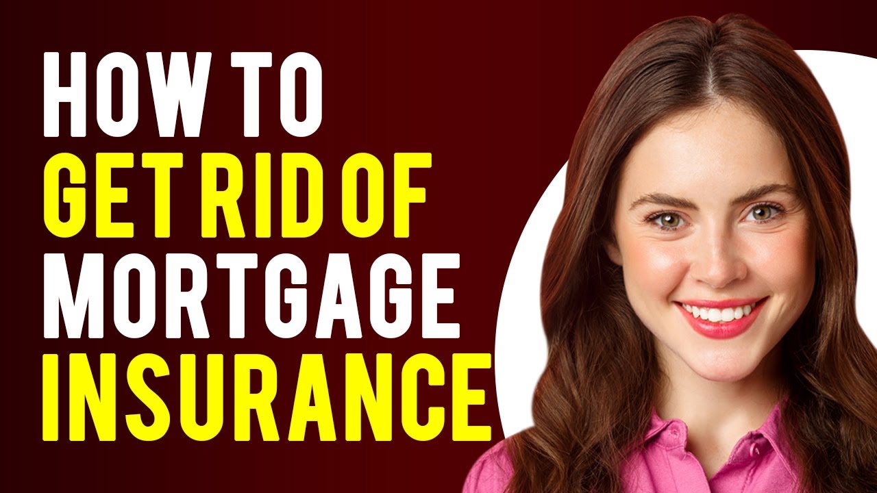 How To Get Rid Of Mortgage Insurance (How To Get Rid Of PMI)