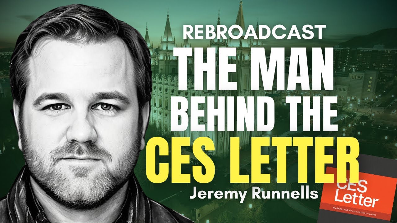 Behind the CES Letter - Jeremy Runnells (Rebroadcast) | Ep. 2034