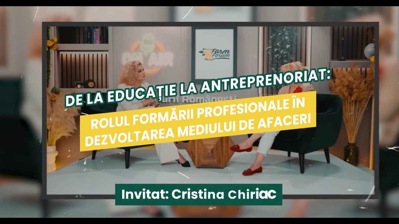 Rolul formării profesionale în dezvoltarea mediului de afaceri cu Cristina Chiriac