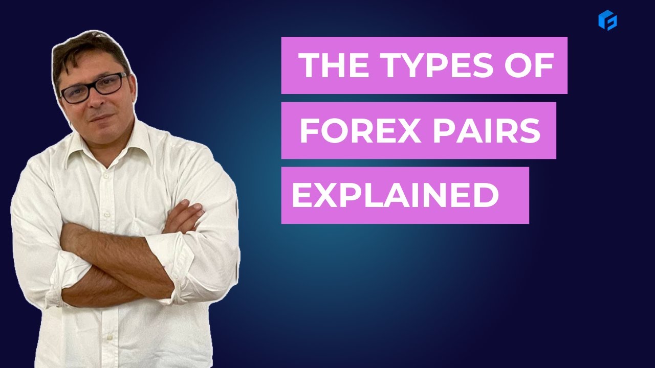 Types of Forex Pairs Explained | MarketsBlink | Fondex