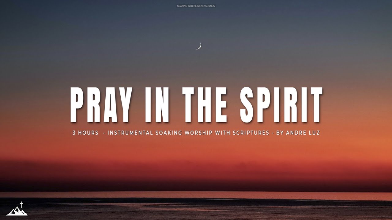 PRAY IN THE SPIRIT // INSTRUMENTAL SOAKING WORSHIP // SOAKING WORSHIP MUSIC