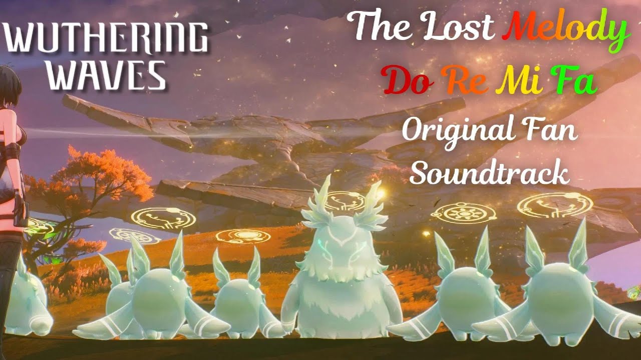 [Wuthering Waves] Fan OST: The Lost Melody - Do Re Mi Fa