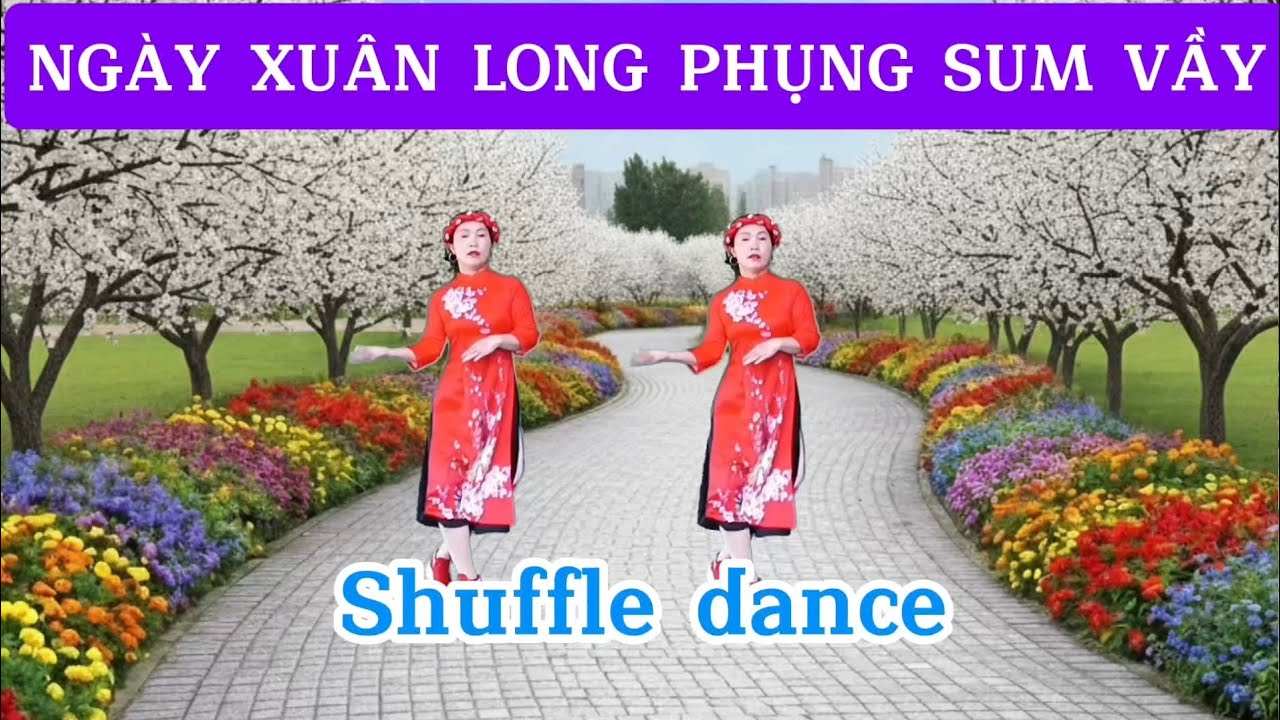 NGÀY XUÂN LONG PHỤNG SUM VẦY/Shuffle dance/Biên đạo Trần Oanh 