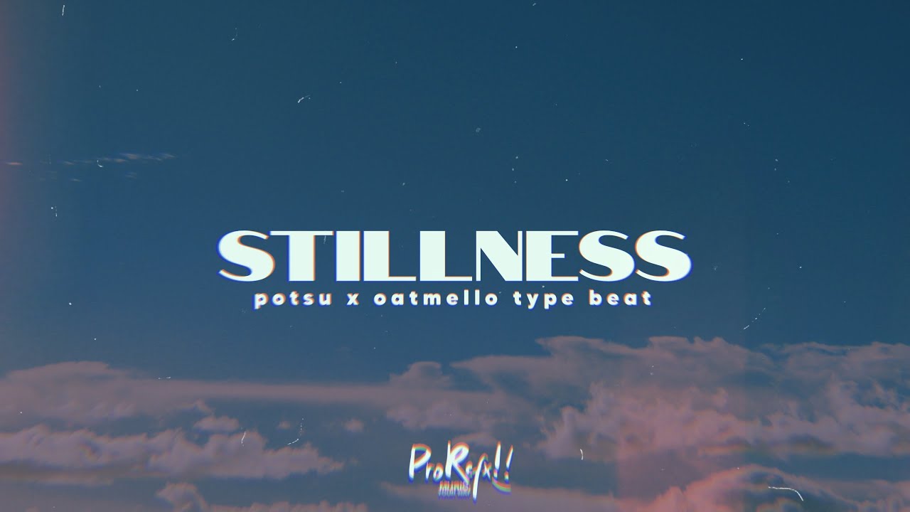 potsu x oatmello hiphop x lofi type beat - "stillness" *NEW 2022* Prod. by ProRefx