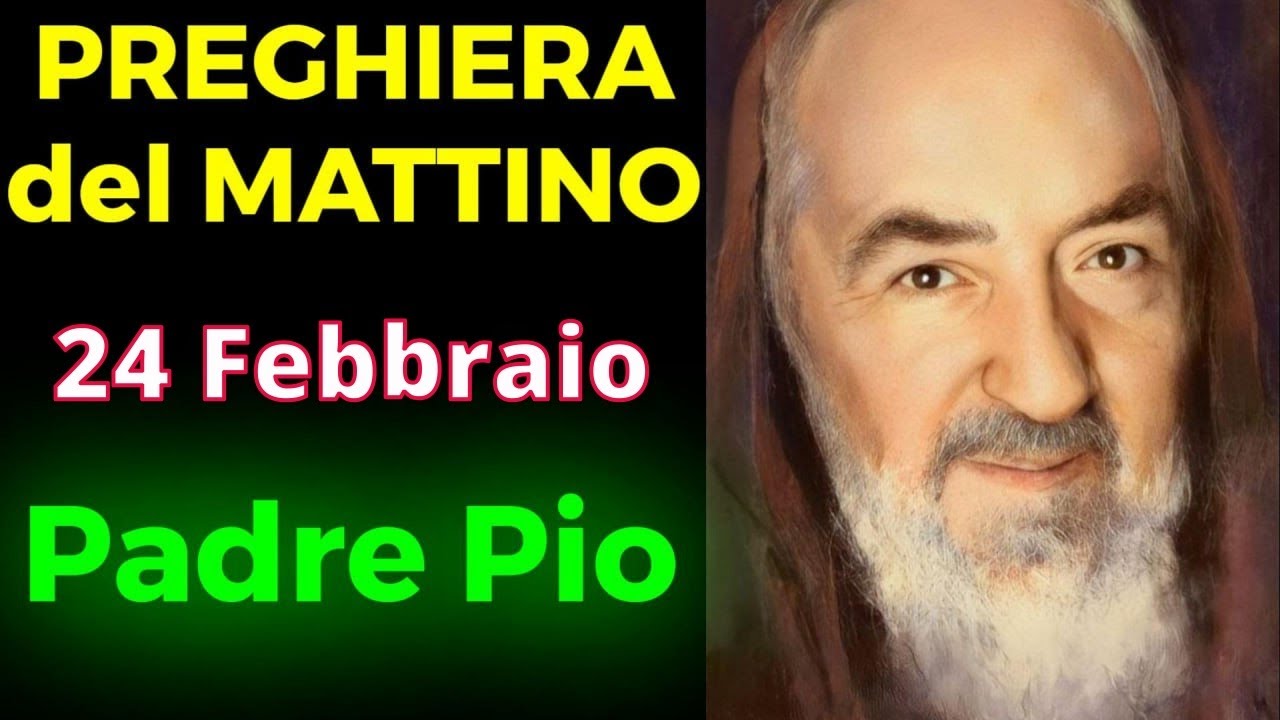 Preghiera del MATTINO | Preghiera a Padre Pio (24 Febbraio)