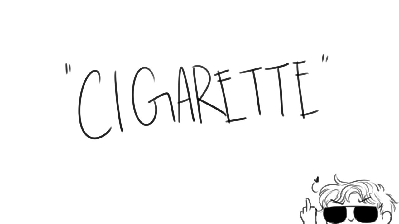 ANIMATIC || Cigarette-Will Roland (Lyrics by Sam Salmond)