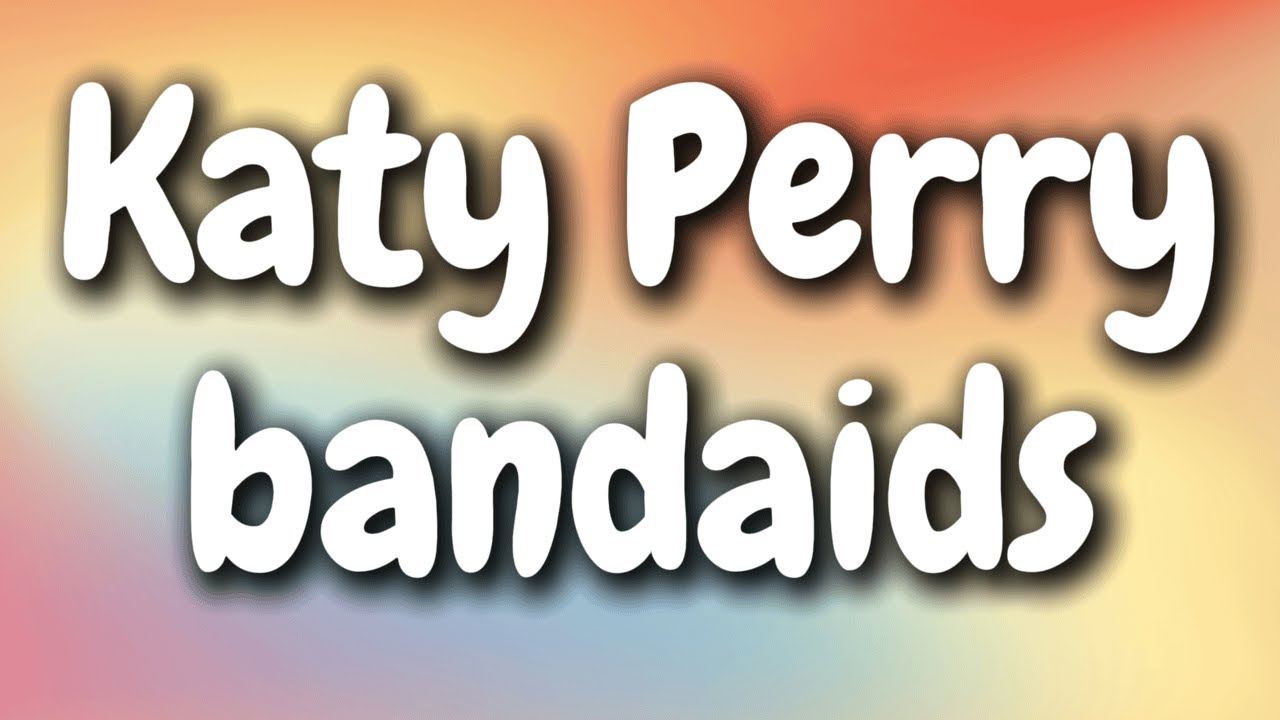 Katy Perry - bandaids (Lyrics)