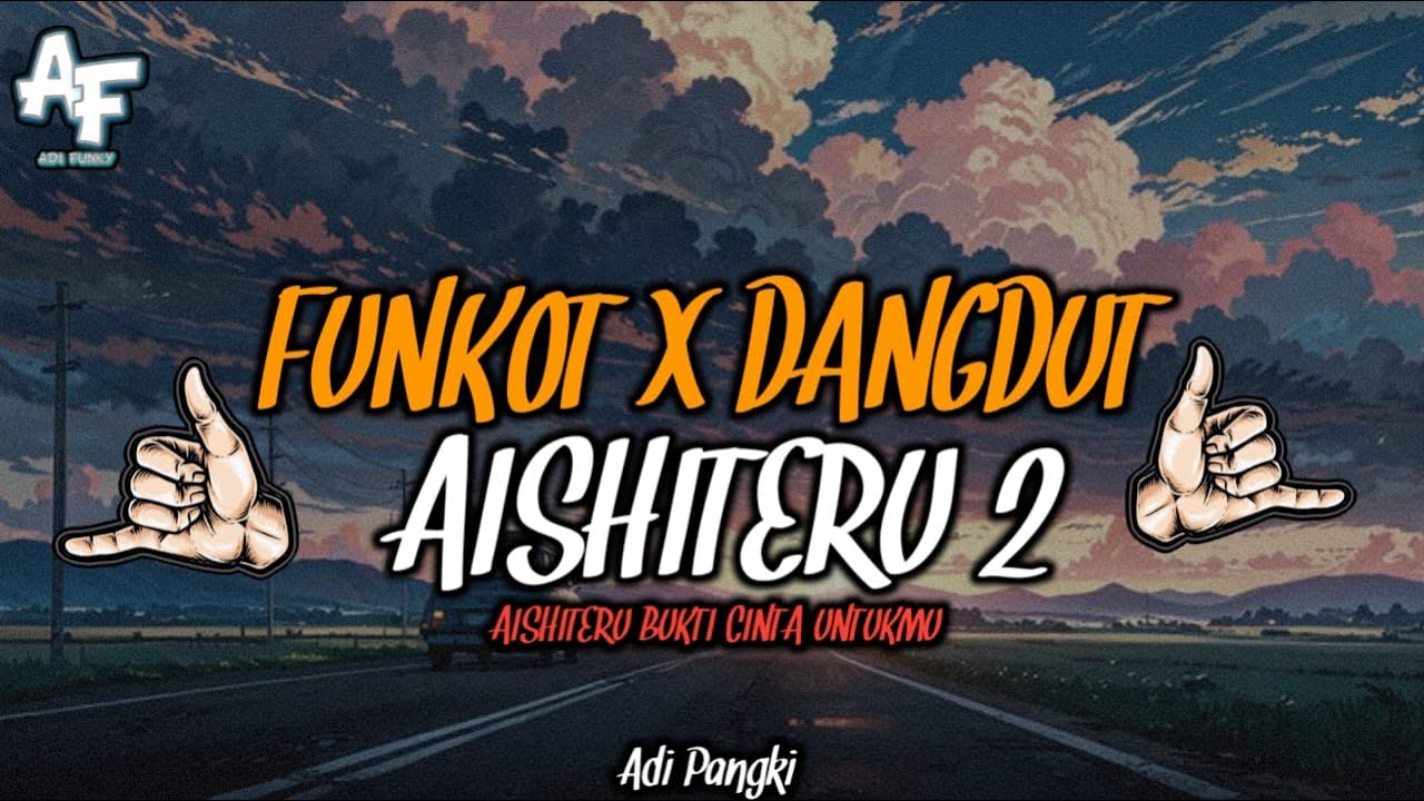 FUNKOT DANGDUT AISHITERU 2 VIRAL TIKTOK AISHITERU BUKTI CINTA UNTUKMU