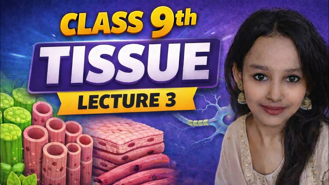 Tissues Class 9 Biology 🧬 Lecture 3 | Plant & Animal Tissues | Full Explanation 