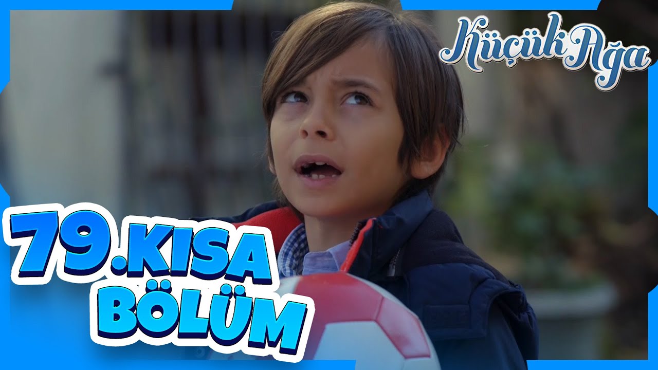 Küçük Ağa 79. Kısa Bölüm