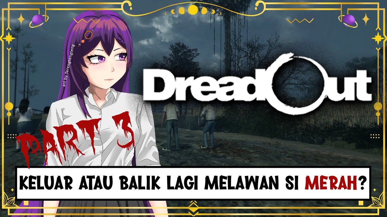 【𝐃𝐑𝐄𝐀𝐃𝐎𝐔𝐓】TAMATIN DREAD OUT 1 TRUS LANJUT DREAD OUT 2?