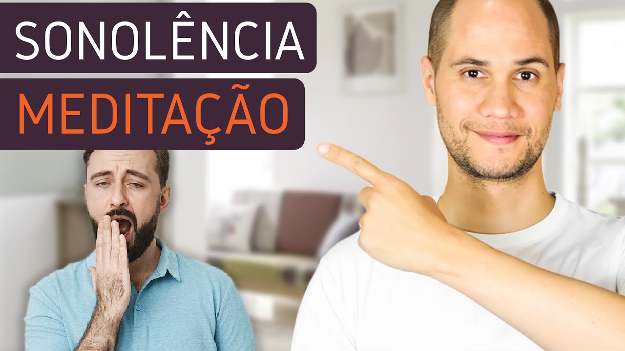 Como lidar com a sonolência durante a Meditação...