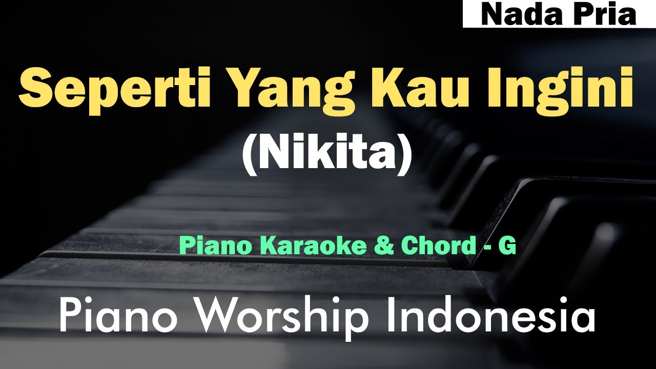 Nikita - Seperti Yang Kau Ingini Karaoke Piano dan Chord (Pria)