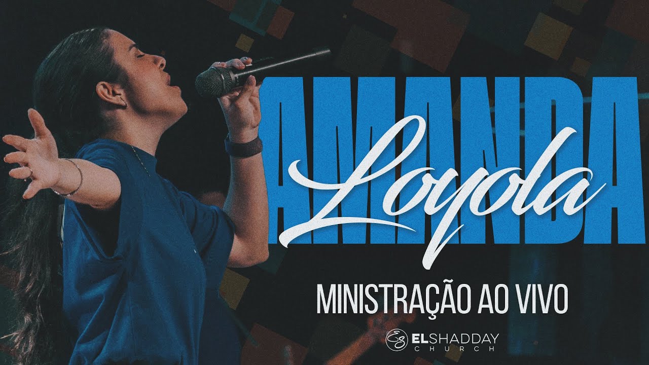 AMANDA LOYOLA I MINISTRAÇÃO AO VIVO I El Shadday Church