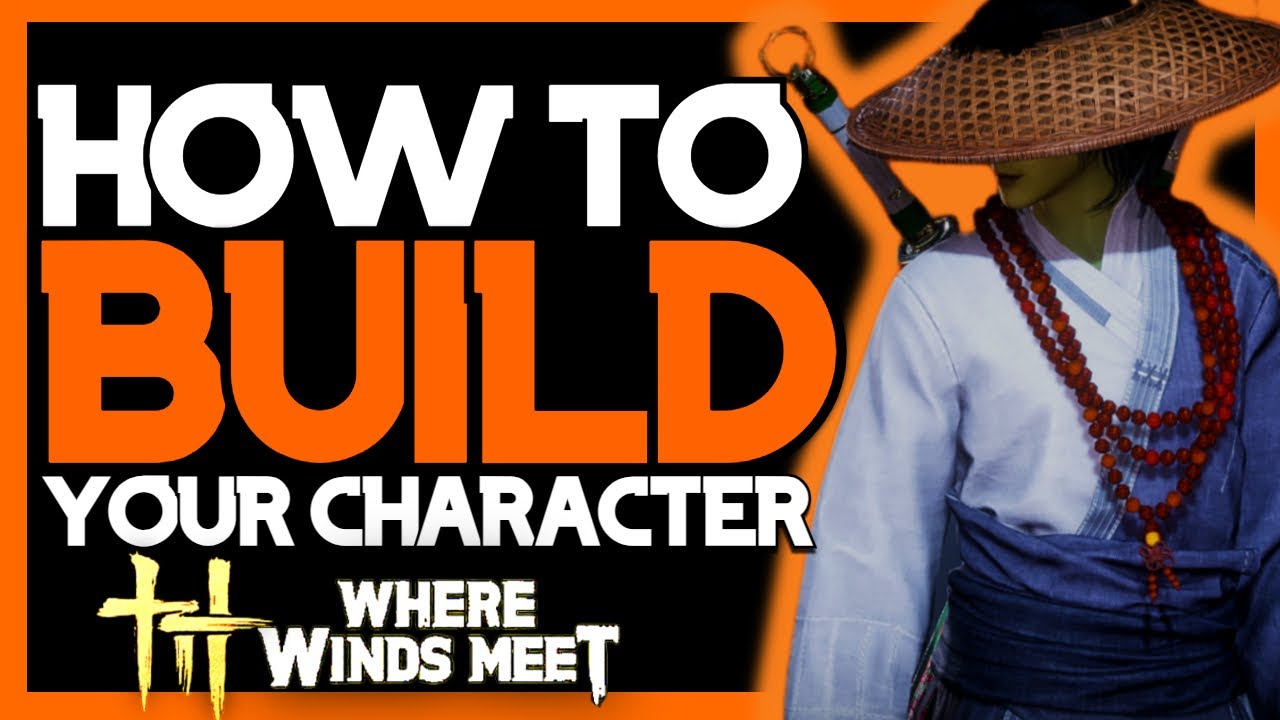 HOW TO BUILD YOUR CHARACTER - TIPS TO BECOME STRONG (GEAR AND HOW TO FARM) | Where Winds Meet