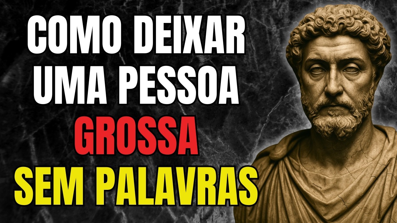 Como Deixar uma Pessoa Grossa Sem Palavras | Estoicismo | Sabedoria Estoica