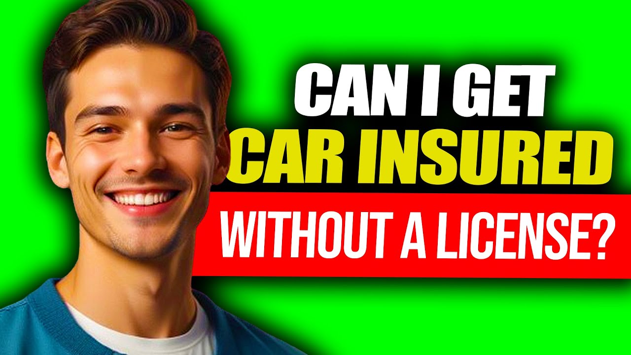 Can You Get Car Insurance Without A License | Can I Get Auto Insurance Without A License