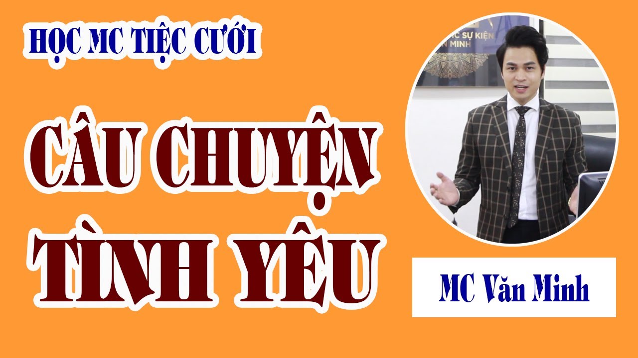 Câu chuyện tình yêu trong MC Tiệc cưới - Học áp dụng ngay | MC Văn Minh