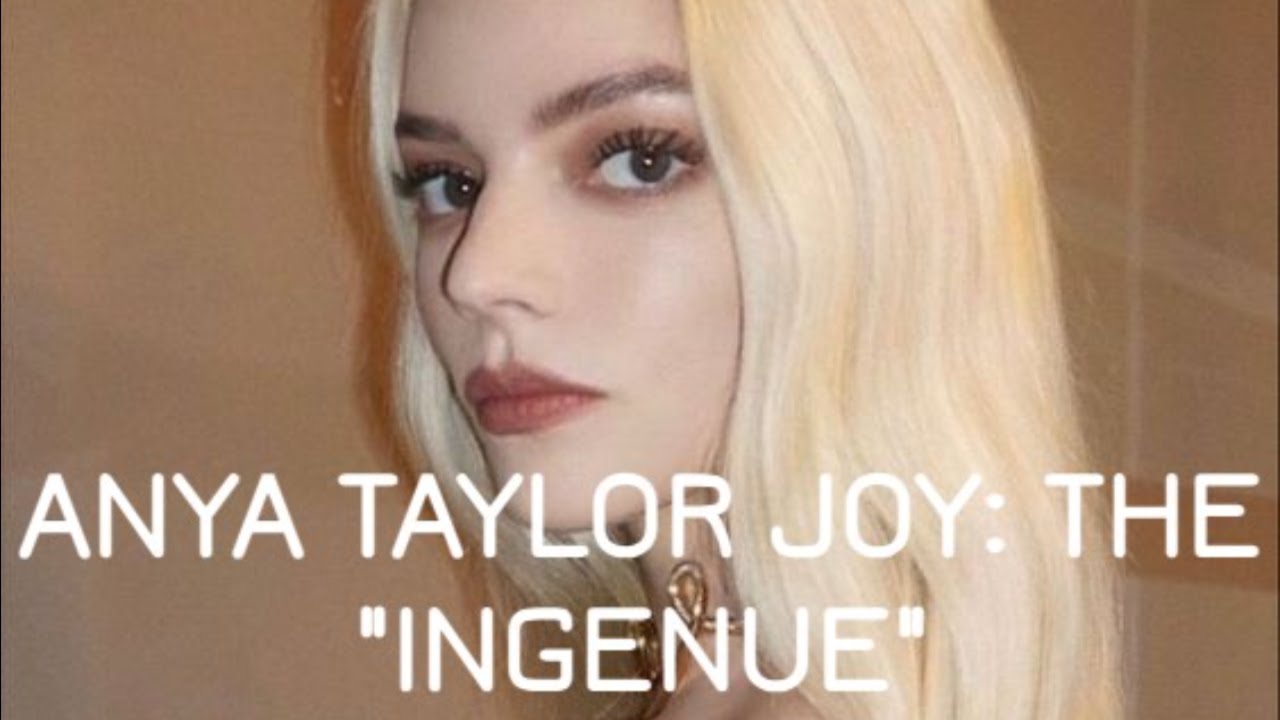 anya taylor joy: the Ingenue Feminine Archetype! *case study*