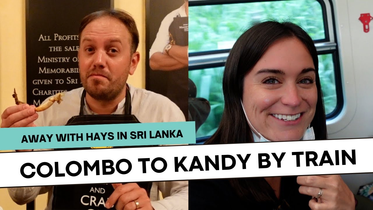 Train journey from Colombo to Kandy + eating at Ministry of Crab!