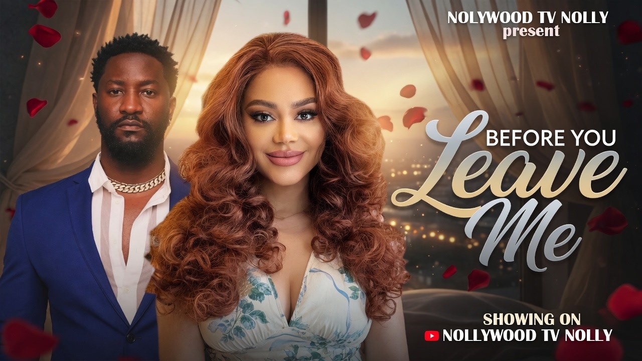 Before You Leave Me | Nadia Buari, Anthony Wood | Full 2026 Latest New Nigerian Movie