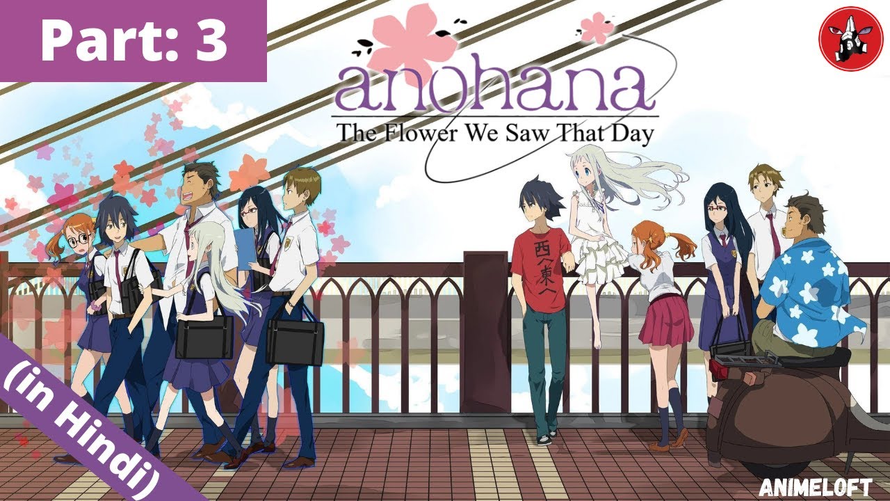 Anohana [PART 3] || Let's Finally Know Menma's True Wish!