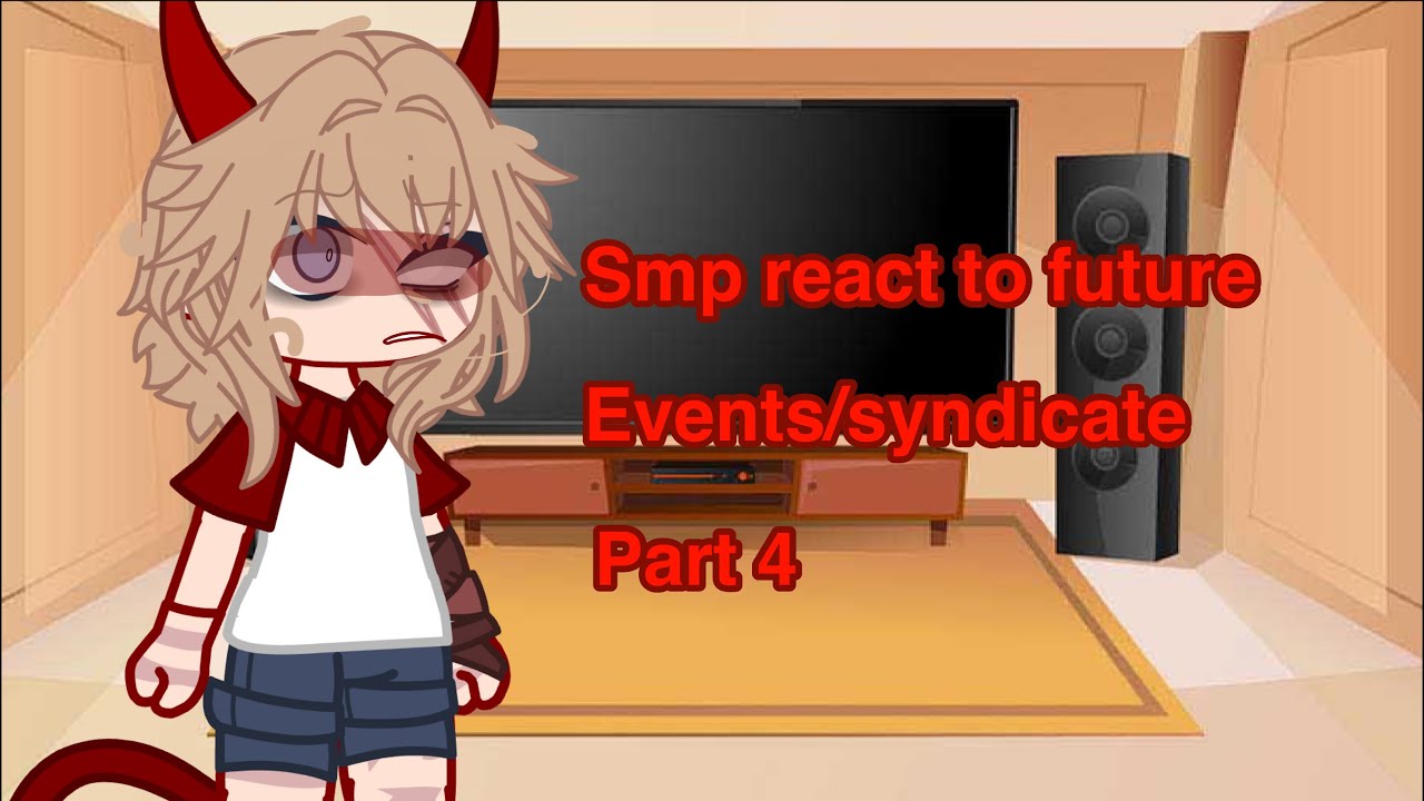 Smp react to future events/syndicate part 4//no ships\\