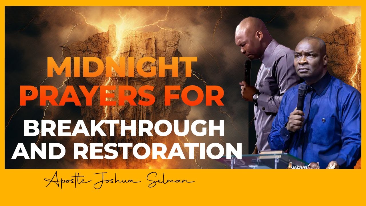 BREAKTHROUGH AND RESTORATION WITH MIDNIGHT PRAYERS  |PROPHETIC DECLARATIONS - JOSHUA SELMAN
