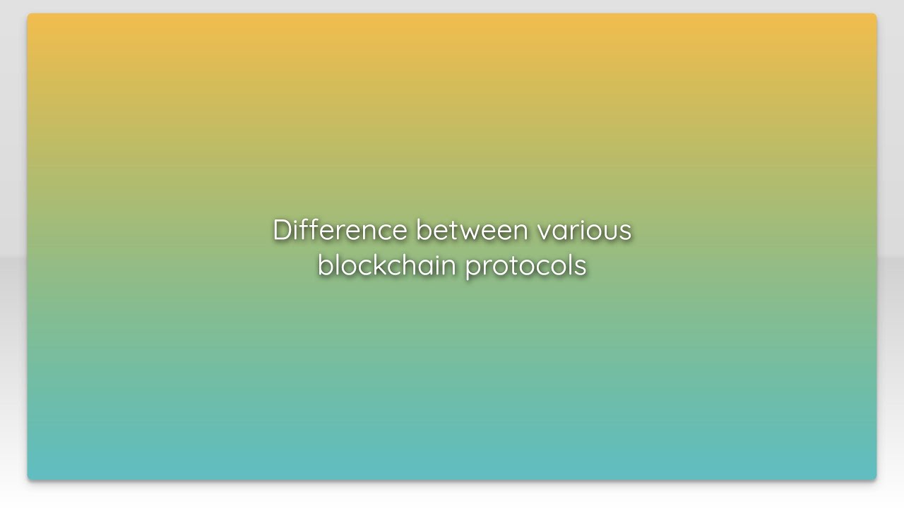 Difference between various blockchain protocols