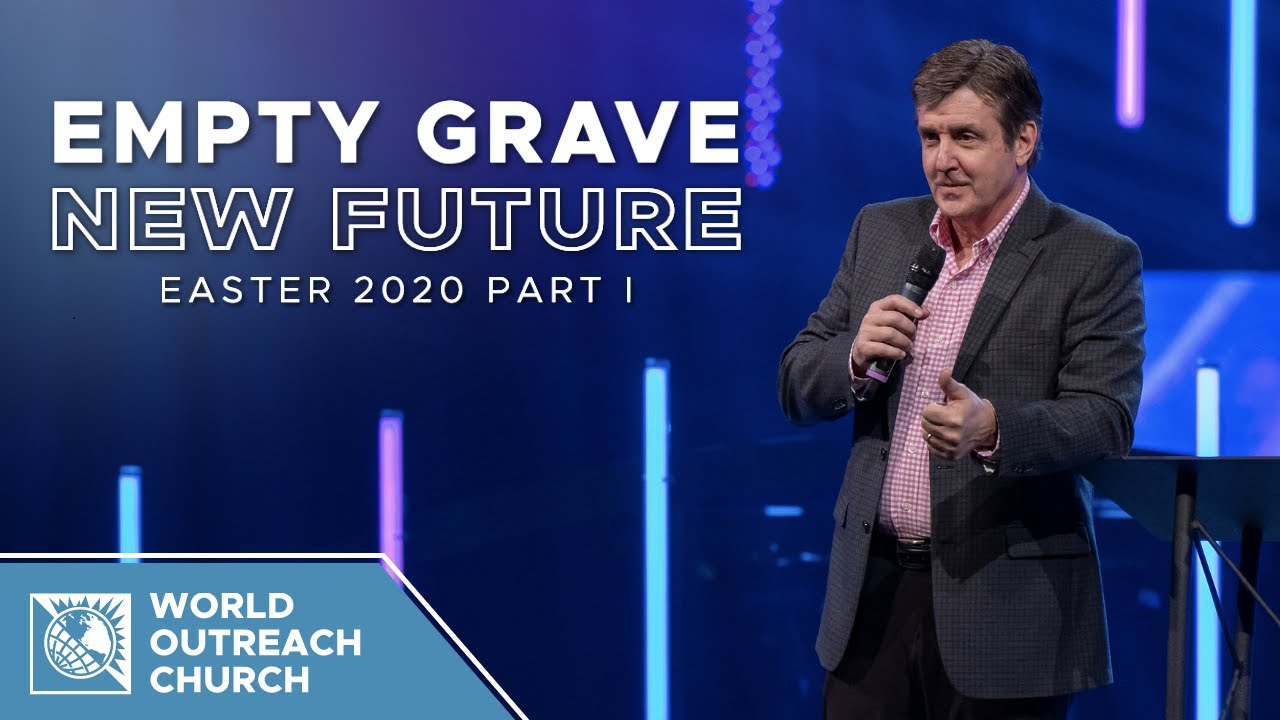 Empty Grave, New Future - Easter 2020, Part I