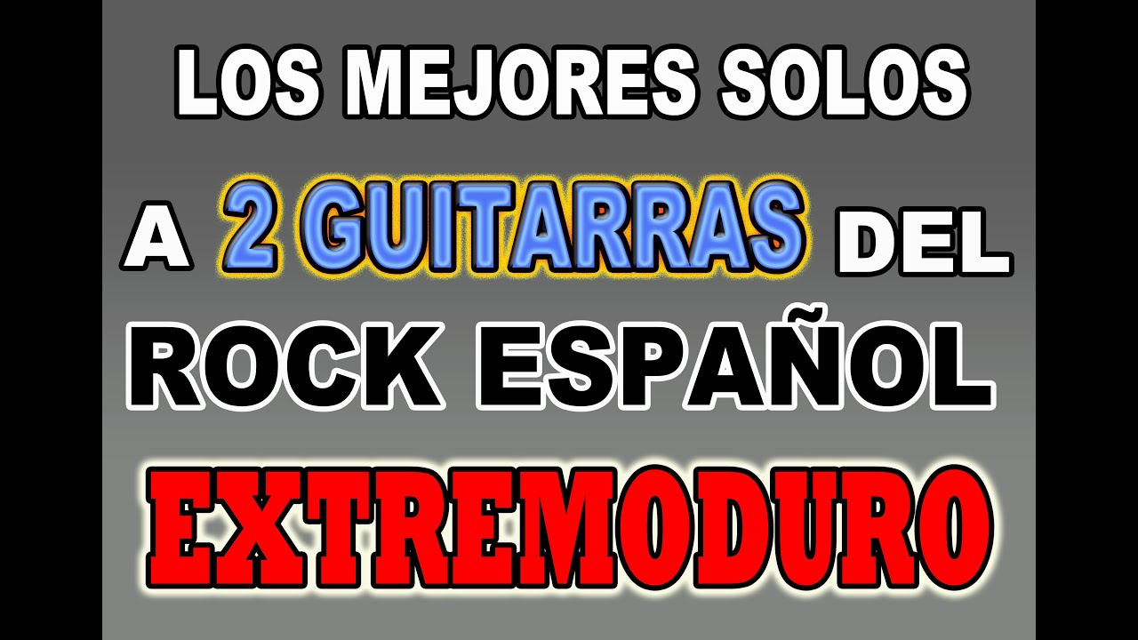 LOS MEJORES GRUPOS DEL ROCK ESPAÑOL TOCANDO SOLOS A DOS GUITARRAS/EXTREMODURO (SONIDO,TABS,ARMONÍA.)
