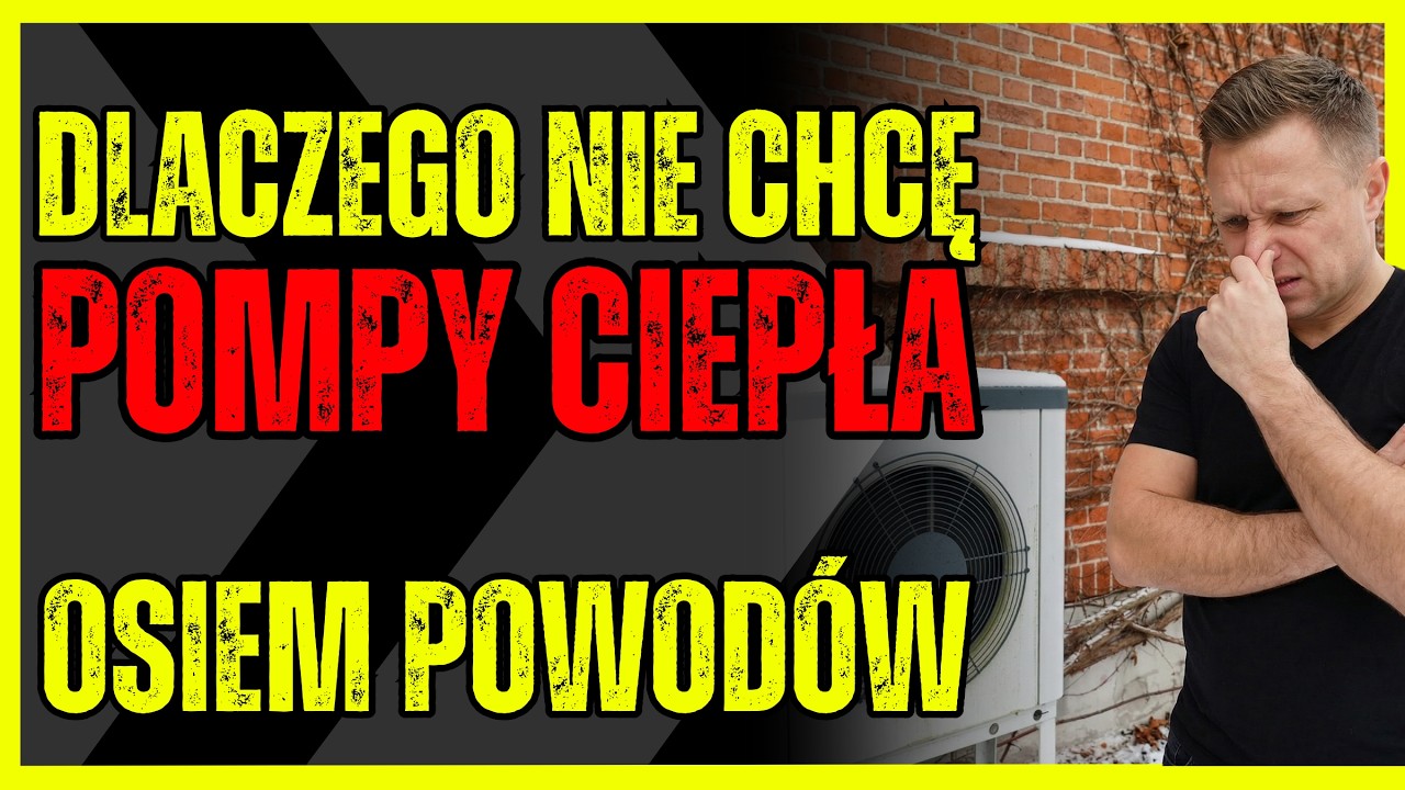 8 POWOD&Oacute;W dlaczego nie kupię i nie zamontuje POMPY CIEPŁA!