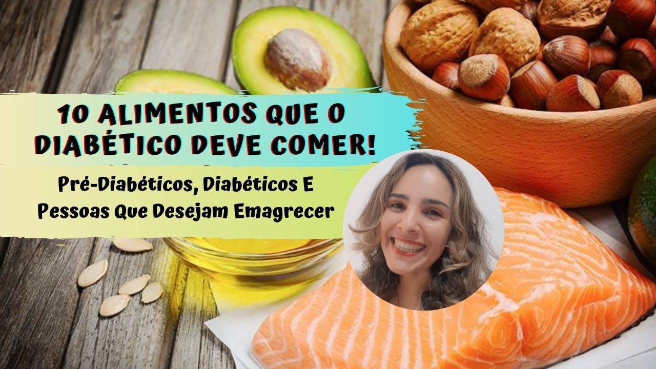 10 Alimentos Que O Diabético Deve Comer!