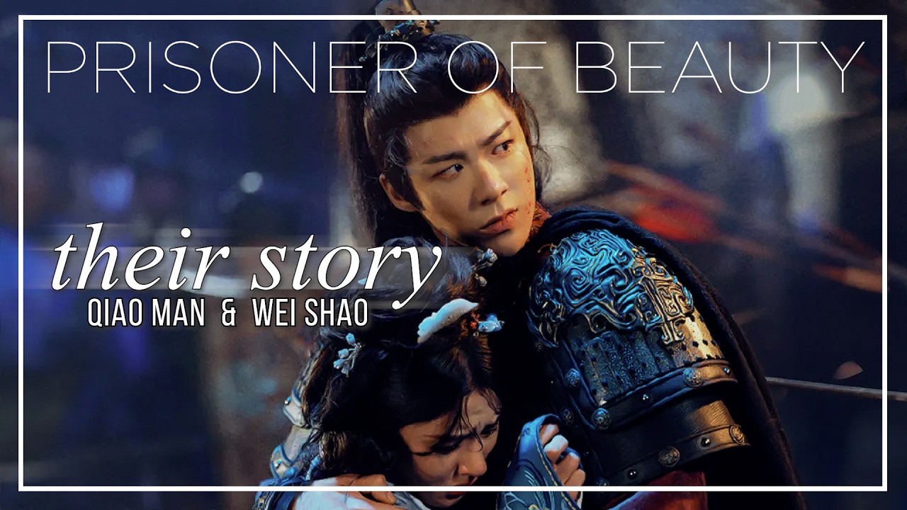 The Prisoner of Beauty FMV ► Qiao Man & Wei Shao (Their Story)