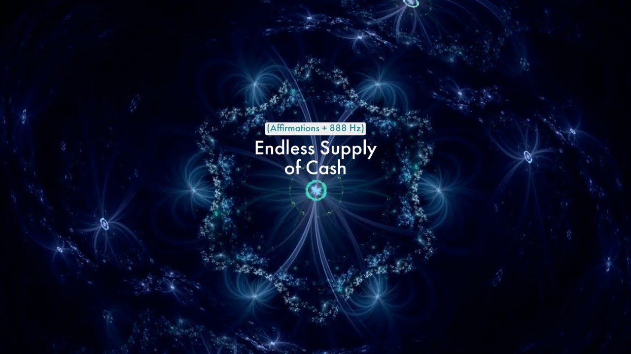 Endless Supply of Cash (Affirmations + 888 Hz)