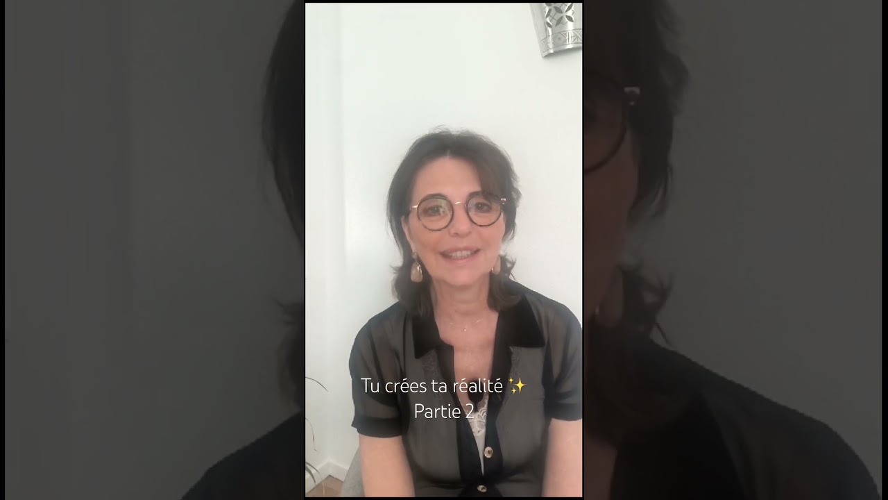 Tu crées ta réalité… ✨Partie 2 