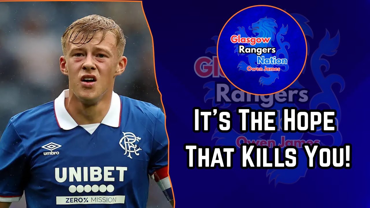Rangers FC It Is The Hope That Kills You!