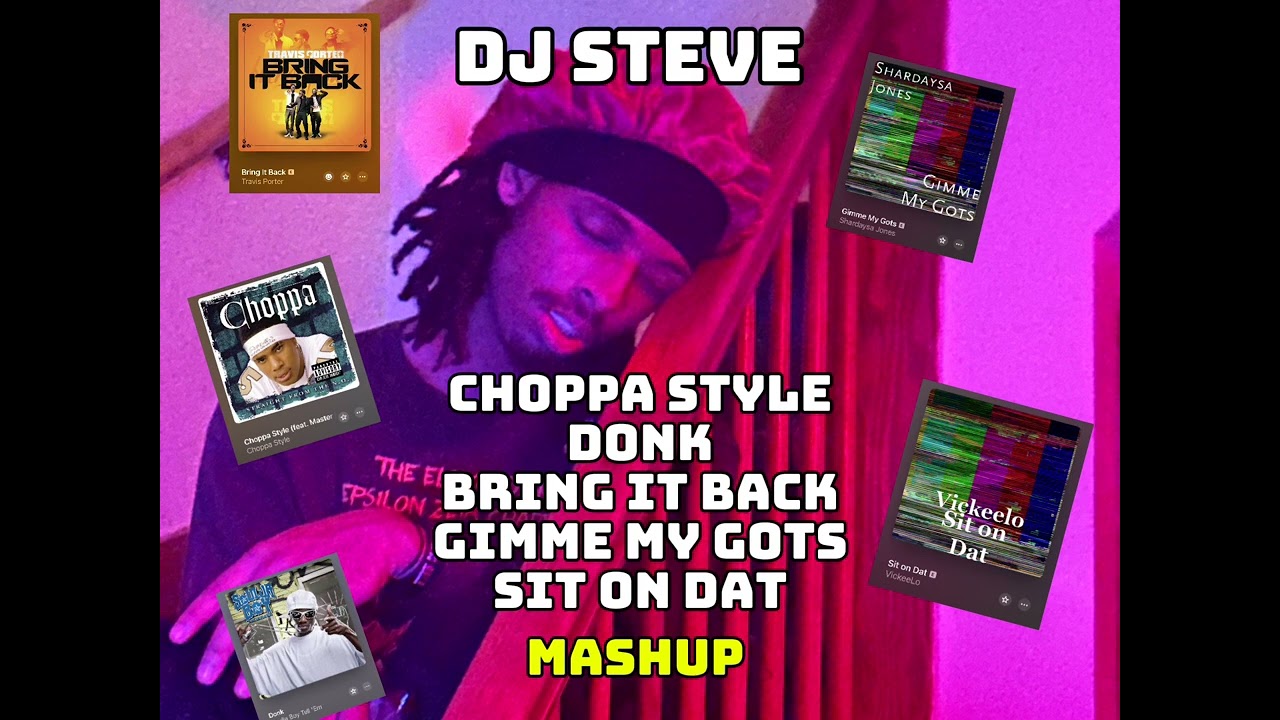 DJ Steve | Choppa Style x Sit On Dat x Bring It Back x Donk x Gimme My Gots Mashup
