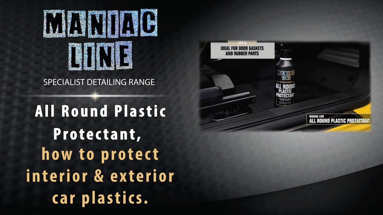 Maniac Line All Round Plastic Protectant - How to protect interior & exterior car plastics.