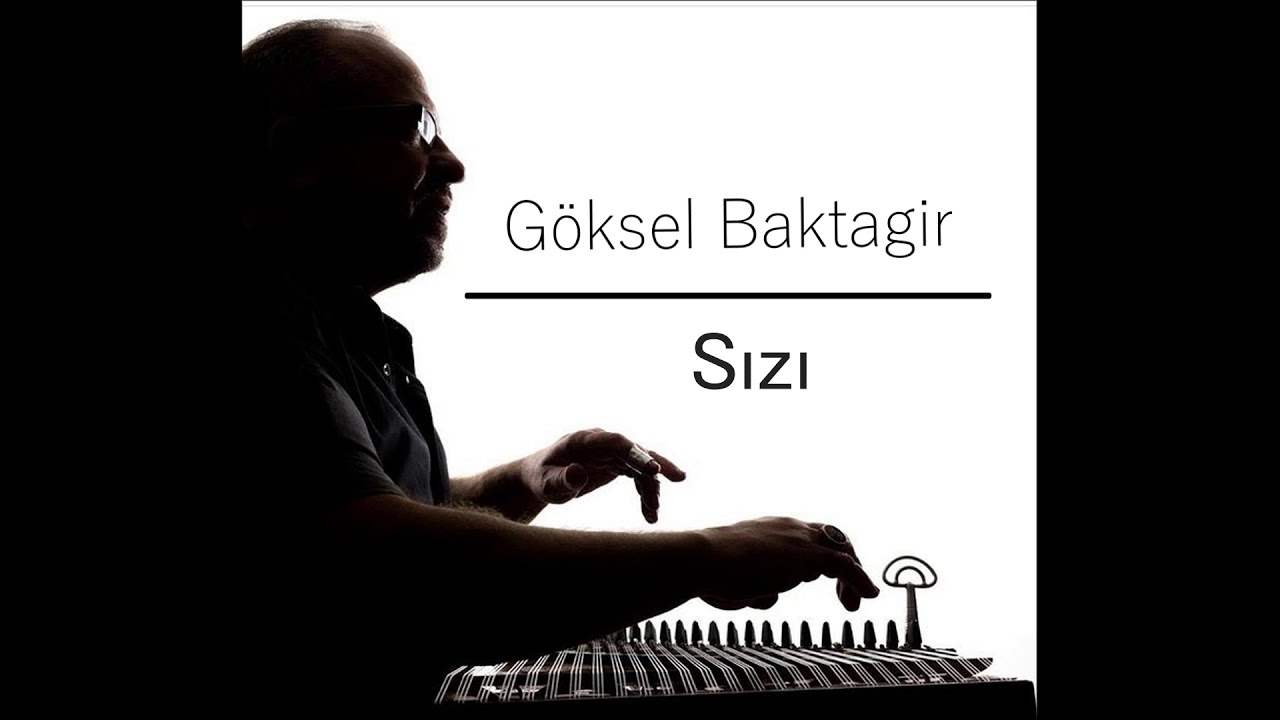Göksel Baktagir ''SIZI''