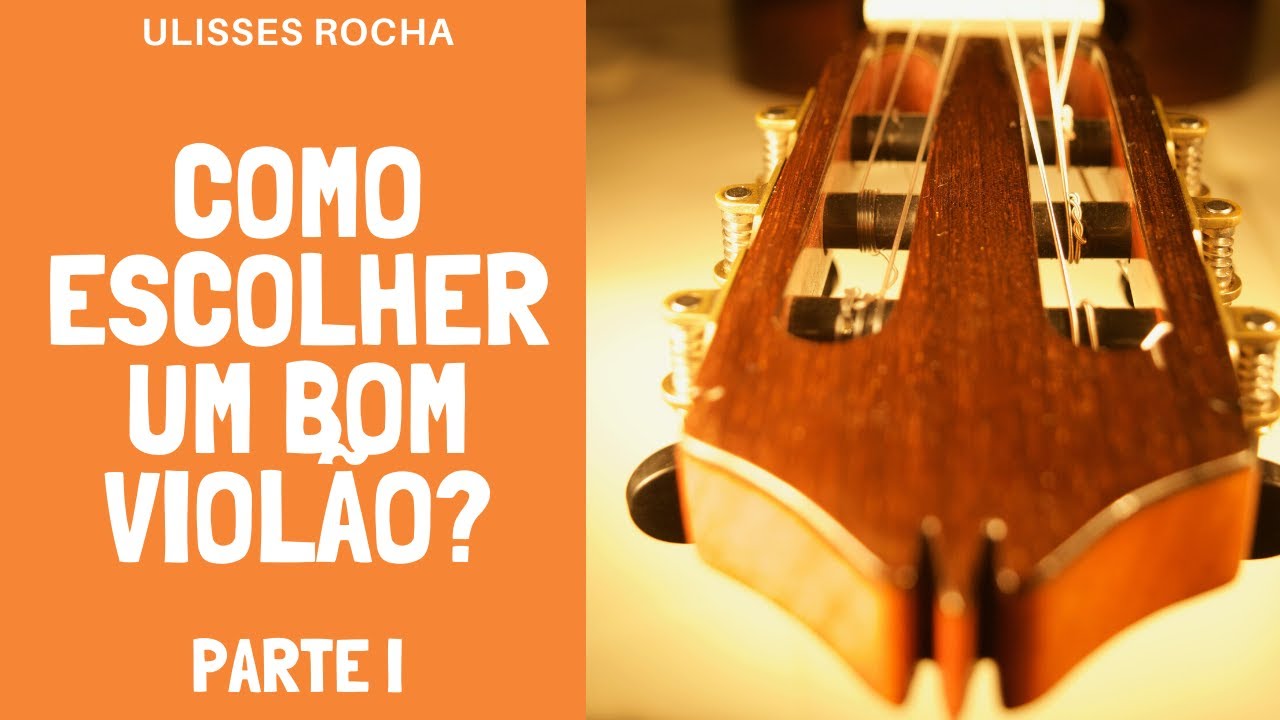 Como escolher um bom violão? Parte I