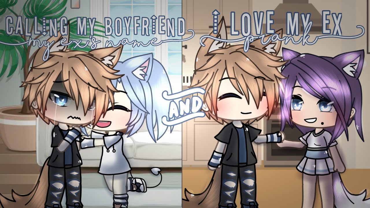 Calling my boyfriend my ex’s name & I love my ex prank||gacha life
