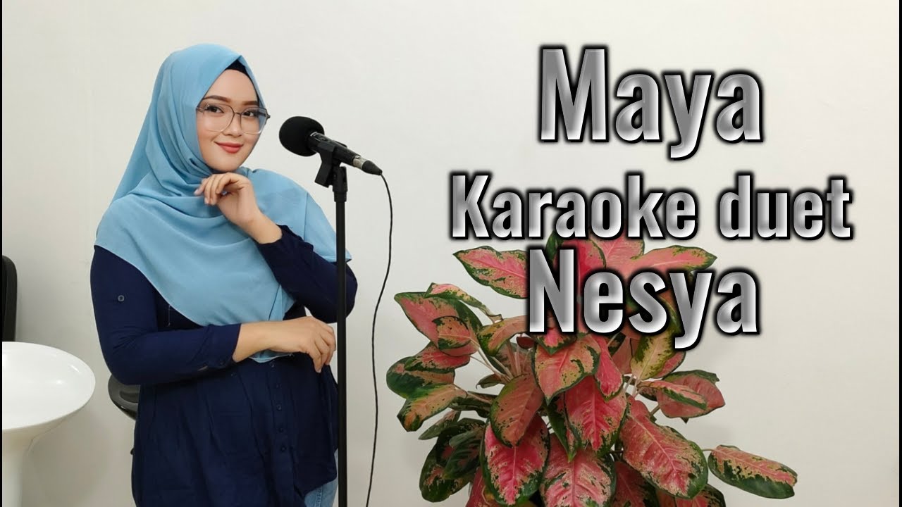 Maya Karaoke duet Nesya @mudahkaraoke
