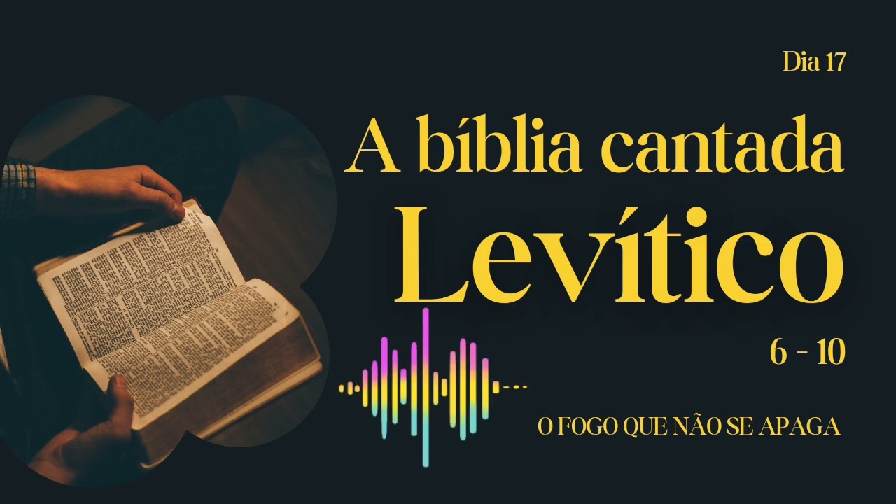 O FOGO QUE NÃO SE APAGA - Resumo cantando de Levítico 6 ao 10