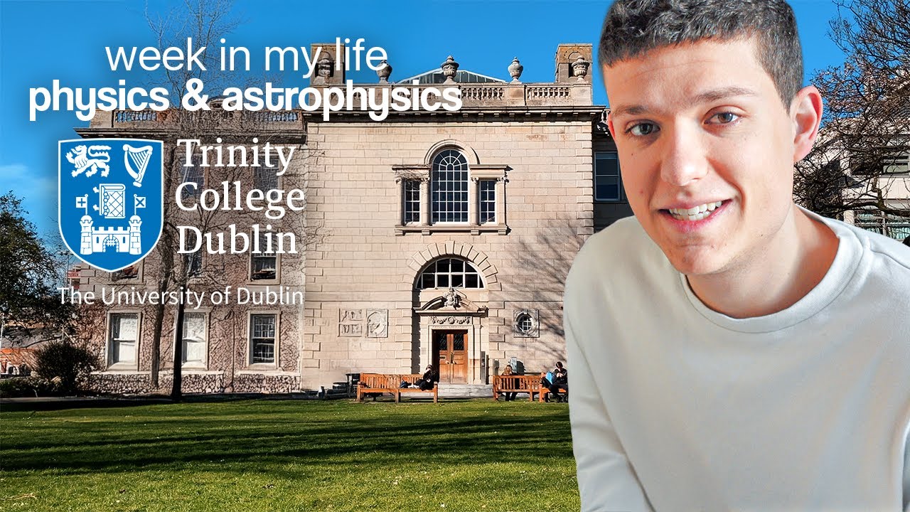 a week studying physics & astrophysics at Trinity College Dublin