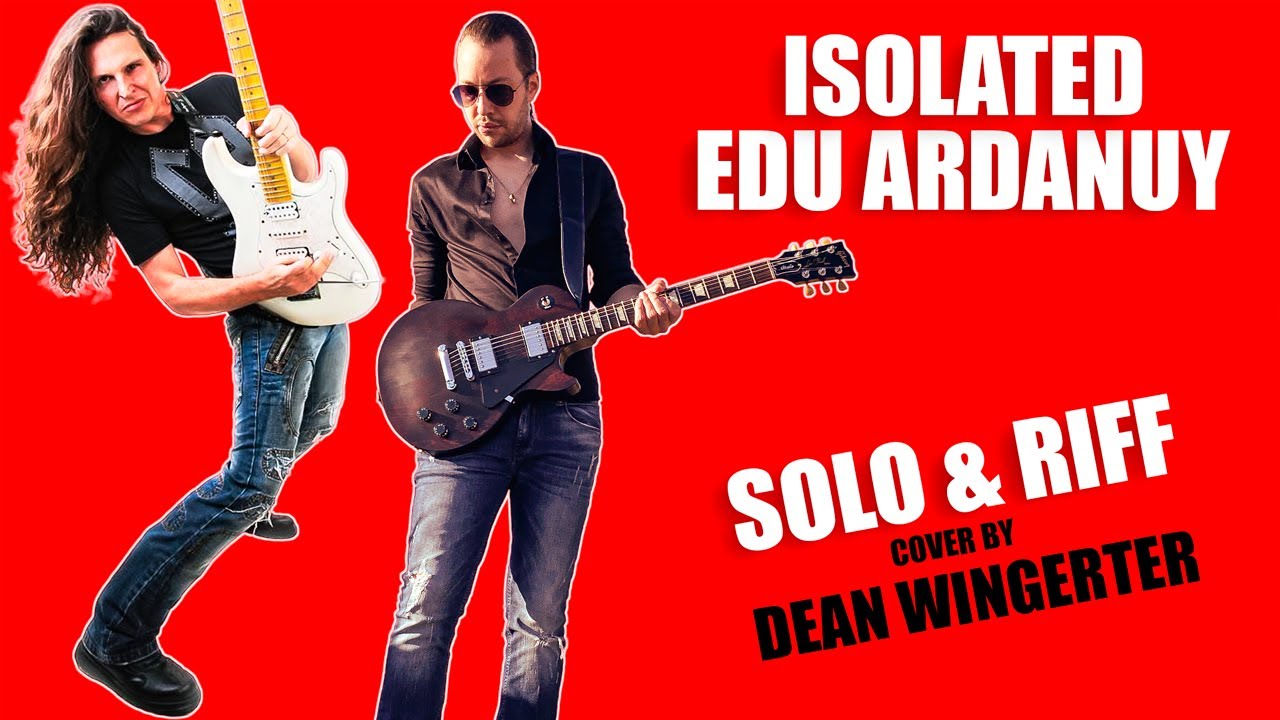 Isolated - Solo & Riff (Edu Ardanuy) by Dean Wingerter