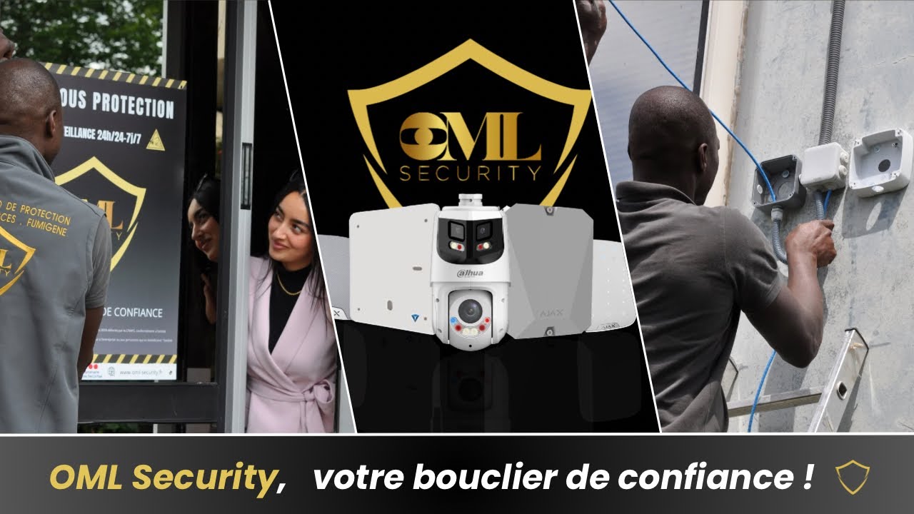 Pourquoi OML SECURITY Est Le CHOIX N°1 Pour Votre Sécurité ?